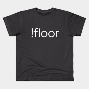 !floor Kids T-Shirt